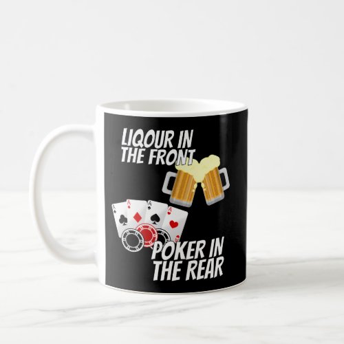 Liquor In The Front Poker In The Rear Coffee Mug