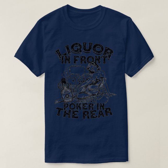 Liquor In the Front Poker In The Rear Sexy  Poker  T-Shirt (Design Front)