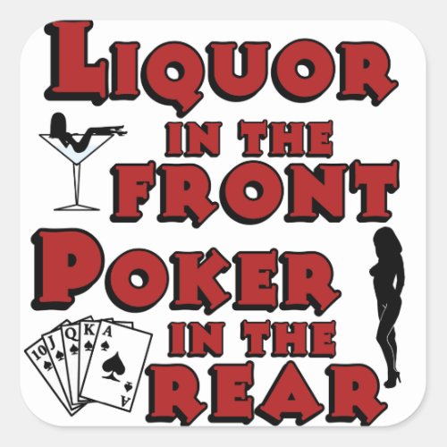 Liquor in the Front Poker in the Rear Square Sticker