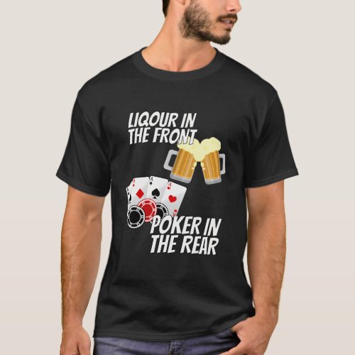 Liquor In The Front Poker In The Rear T_Shirt