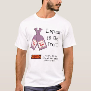 Liquor in the front... t-shirt