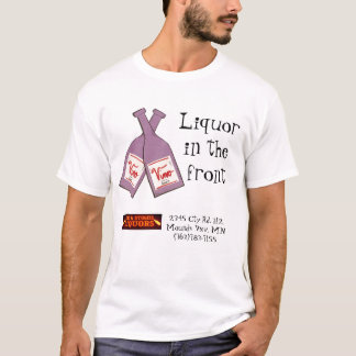 Liquor in the front... t-shirt