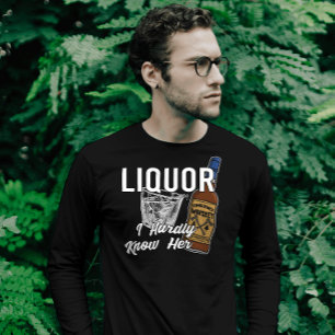 Liquor Lick Her I Hardly Know Her Dad Joke Pun T-Shirt