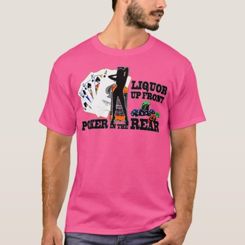 Liquor Up Front Poker In The Rear Funny Saying  T_Shirt