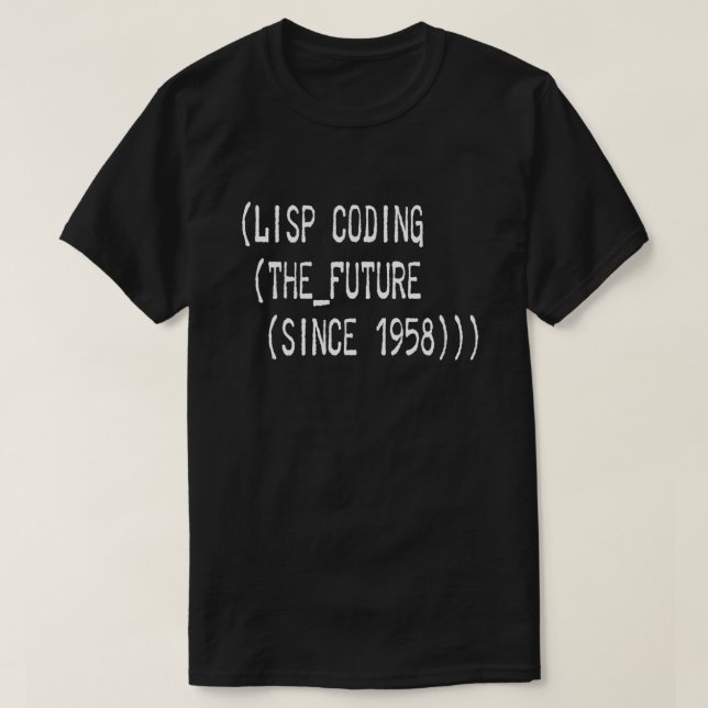 LISP coding the future since 1958 white text T-Shirt (Design Front)