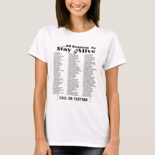 List Of 99 Reasons To Stay Alive - Mental Health A T-Shirt