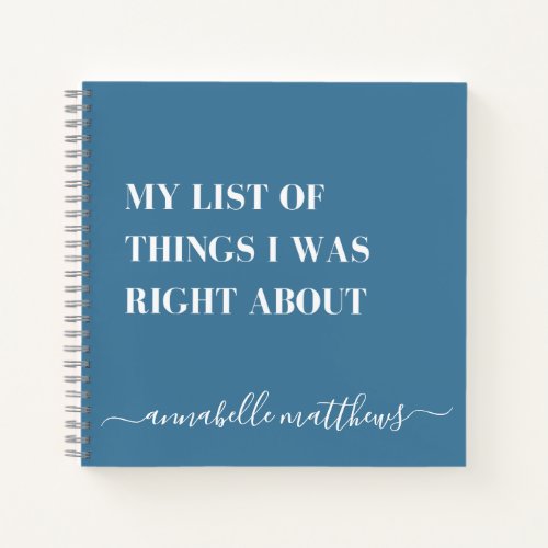 List Of Things I Was Right About  Funny Notebook