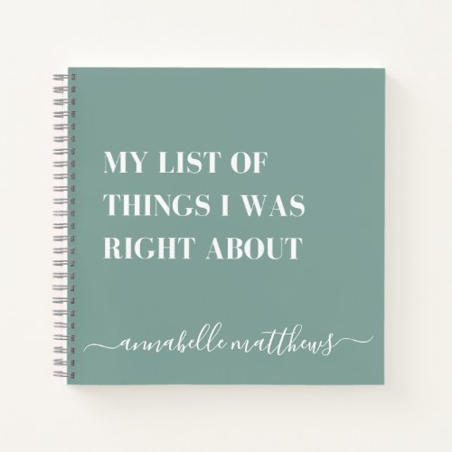 List Of Things I Was Right About  Funny Notebook
