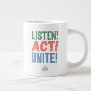 Listen! Act! Unite! Giant Coffee Mug