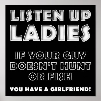 Listen Ladies Funny Hunting Poster Blk by HardcoreHunter at Zazzle