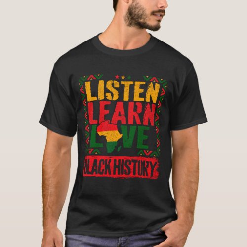 Listen Learn Love African American Teach Black His T_Shirt