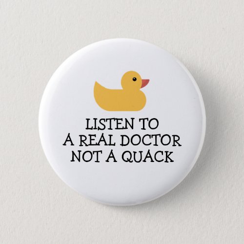 Listen to a Real Doctor _ Not a Quack _ Duck Bumpe Button