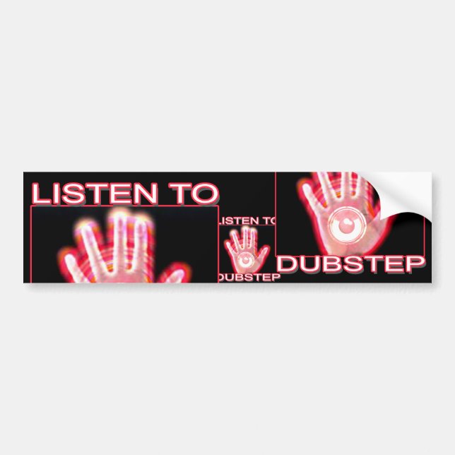 LISTEN TO DUBSTEP BUMPER STICKER (Front)