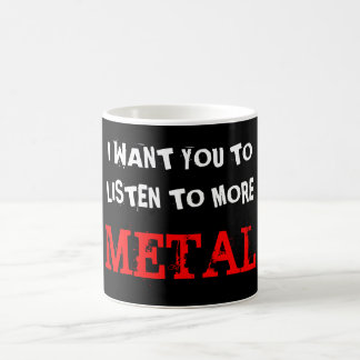 Listen to More Metal Coffee Mug