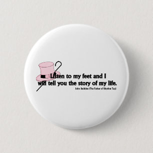 Listen to My Feet Tap Quote Pinback Button