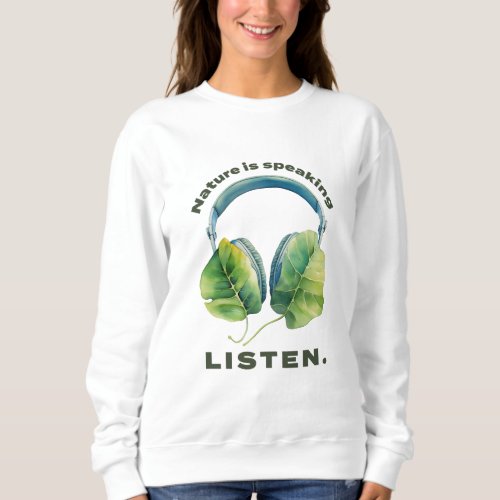 Listen to Nature Sweatshirt