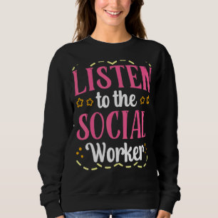 Listen To The School Social Worker Sayings Work Co Sweatshirt
