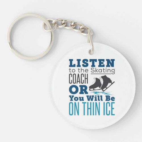 Listen to the Skating Coach Thin Ice Skating  Keychain