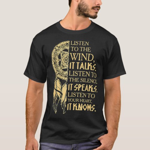 Listen To The Wind It Talks Native American T  T_Shirt