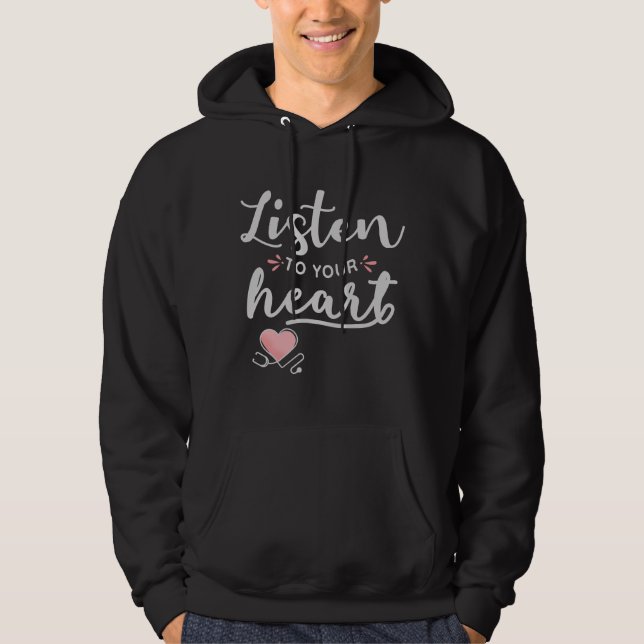 Listen to your heart stethoscope hoodie (Front)