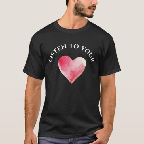Listen to your Heart T-Shirt