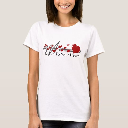 LISTEN TO YOUR HEART TEMPLATE T-Shirt