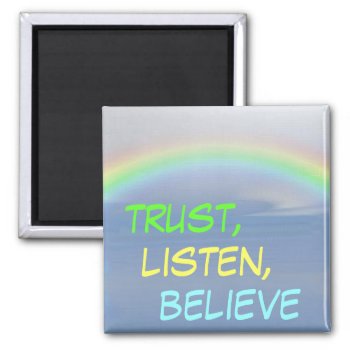 Listen Trust Believe Rainbow Magnet by LPFedorchak at Zazzle