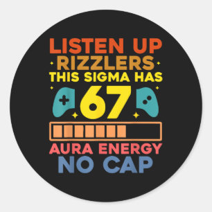 Listen Up Rizzlers Aura Energy 67 No Cap Sigma Mem Classic Round Sticker