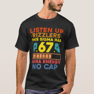 Listen Up Rizzlers Aura Energy 67 No Cap Sigma Mem T-Shirt