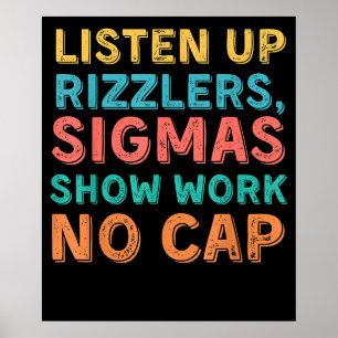 Listen Up Rizzlers Sigmas Show Work No Cap Teacher Poster