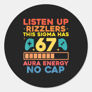 Listen Up Rizzlers This Sigma Has 67 Aura Energy S Classic Round Sticker