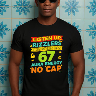 Listen Up Rizzlers This Sigma Has 67 Aura T-Shirt