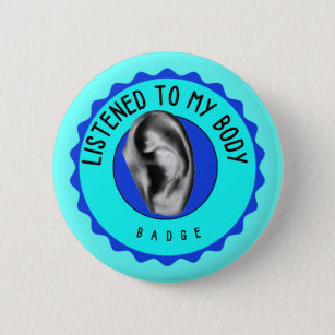 Listened to my. body badge (pin) button