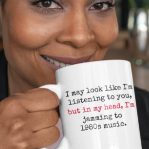 Listening to 80s Music Gen X Funny Quotes Coffee Mug