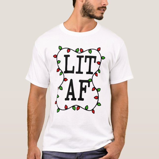 Lit AF funny Christmas Lights Holiday Shirt (Front)