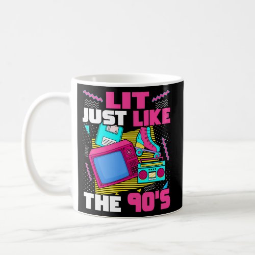 Lit Just Like The 90S 90S Aesthetic Nostalgia 1990 Coffee Mug