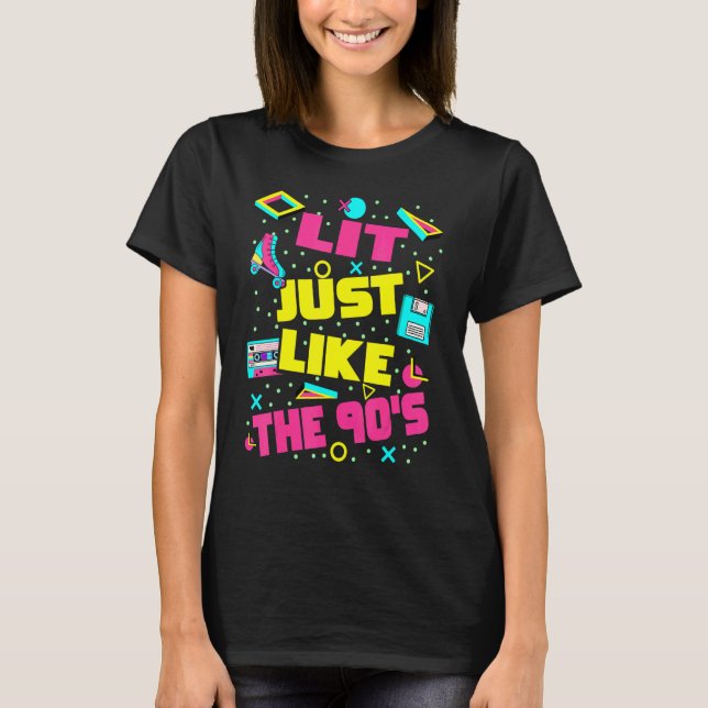 Lit Just Like The 90s  90s Aesthetic Nostalgia 199 T-Shirt (Front)