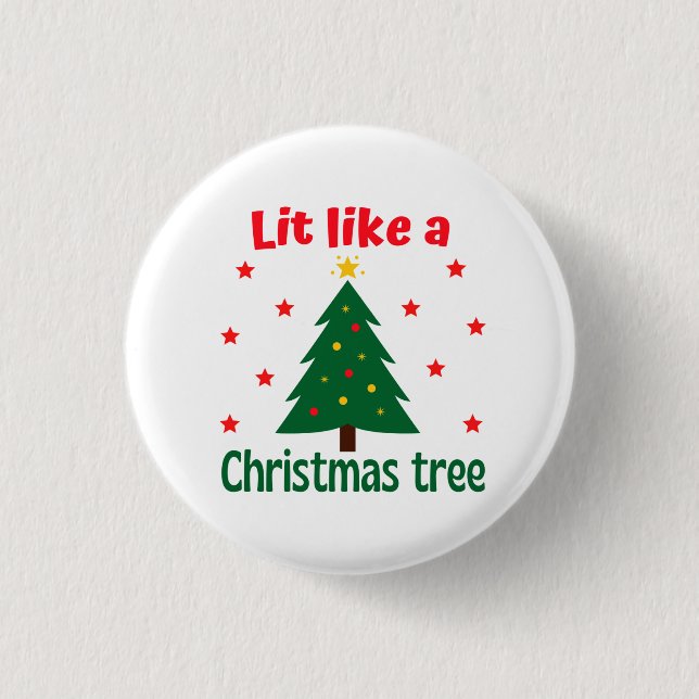 Lit Like A Christmas Tree Christmas   Button (Front)