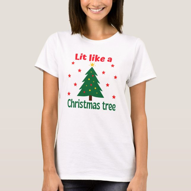 Lit Like A Christmas Tree Christmas T-Shirt (Front)