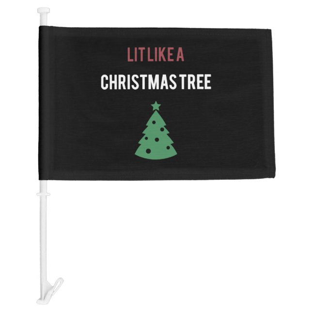 lit like a christmas tree green tree christmas car flag (Front)