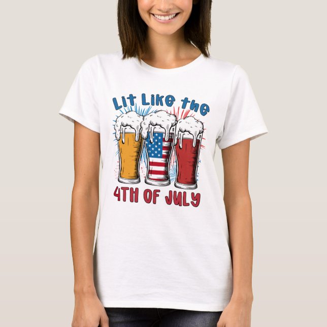Lit Like The 4TH Of July T-shirt (Front)