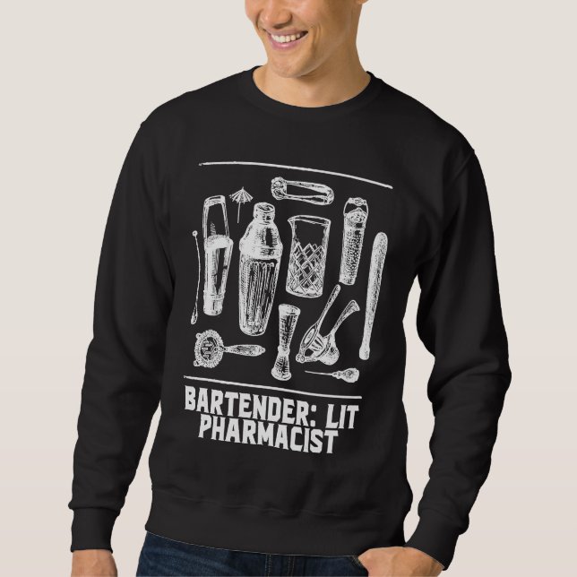 Lit Pharmacist  Bartender Humor Bartending Profess Sweatshirt (Front)