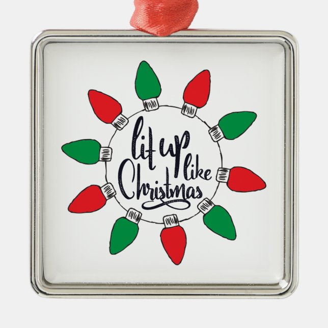 Lit Up Like Christmas Art Christmas Quotes Graphic Metal Ornament (Front)