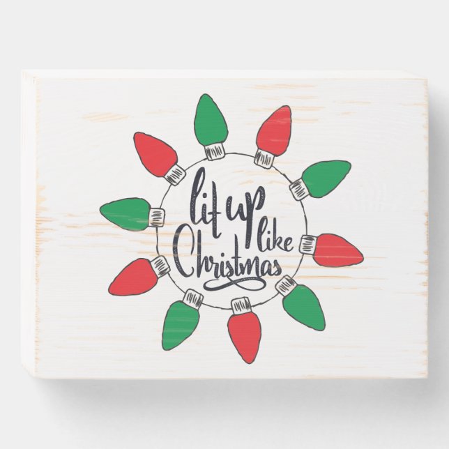 Lit Up Like Christmas Art Christmas Quotes Graphic Wooden Box Sign (Front Horizontal)