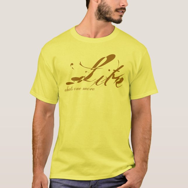 Lite, whats one more - Customized T-Shirt (Front)