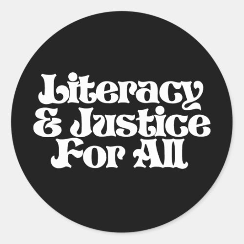 Literacy and Justice for All Classic Round Sticker