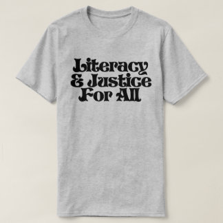 Literacy and Justice for All T-Shirt