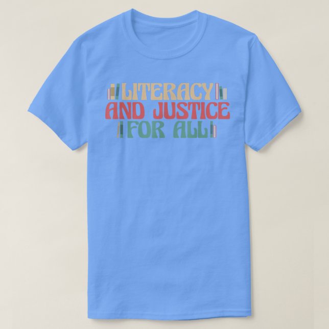 Literacy And Justice for All Teacher Reading Book  T-Shirt (Design Front)