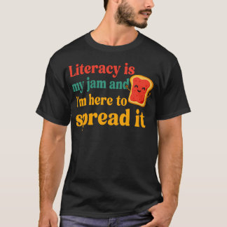 Literacy Is My Jam Literacy Coach Reading Teacher T-Shirt