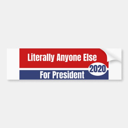 Literally Anyone Else 2020 Bumper Sticker